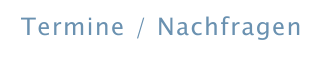 Termine / Nachfragen